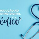 Introdução ao Marketing Digital para Médicos